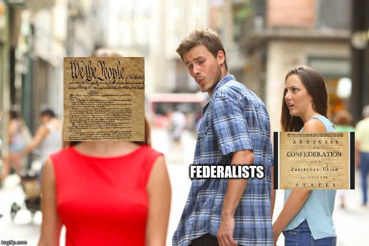 Distracted Boyfriend Meme | FEDERALISTS | image tagged in memes,distracted boyfriend | made w/ Imgflip meme maker