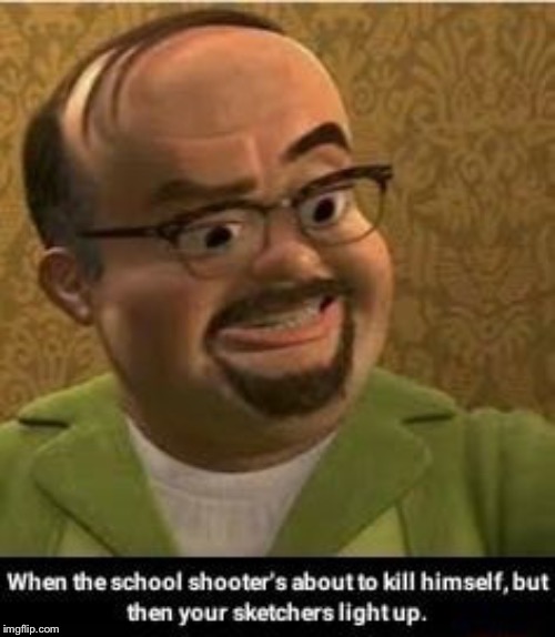 Sketchers Can Kill You | image tagged in school shooting,school shooter,light up shoes,politics,toy story,aw shit here we go again | made w/ Imgflip meme maker