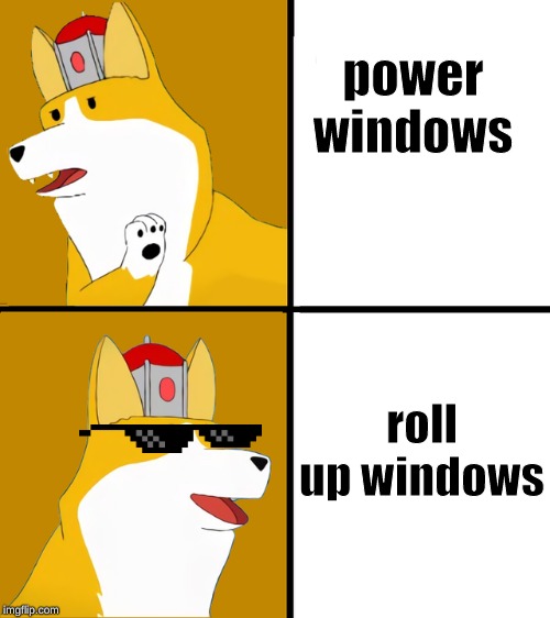 power windows roll up windows | made w/ Imgflip meme maker