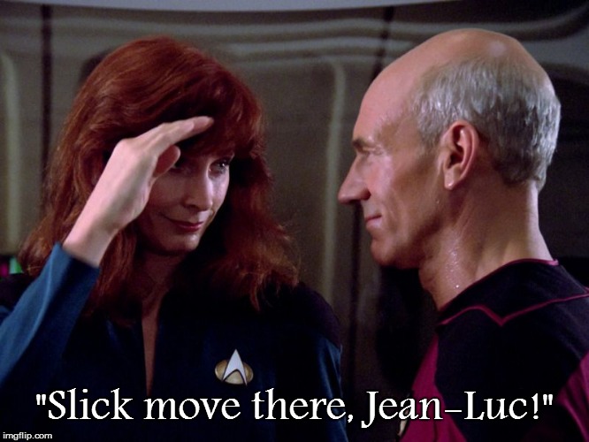 "Slick move there, Jean-Luc!" | made w/ Imgflip meme maker