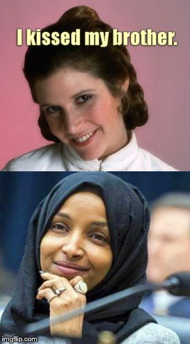 Could be worse, Leia | image tagged in sister confessions,princess leia,ilhan omar,political humor | made w/ Imgflip meme maker