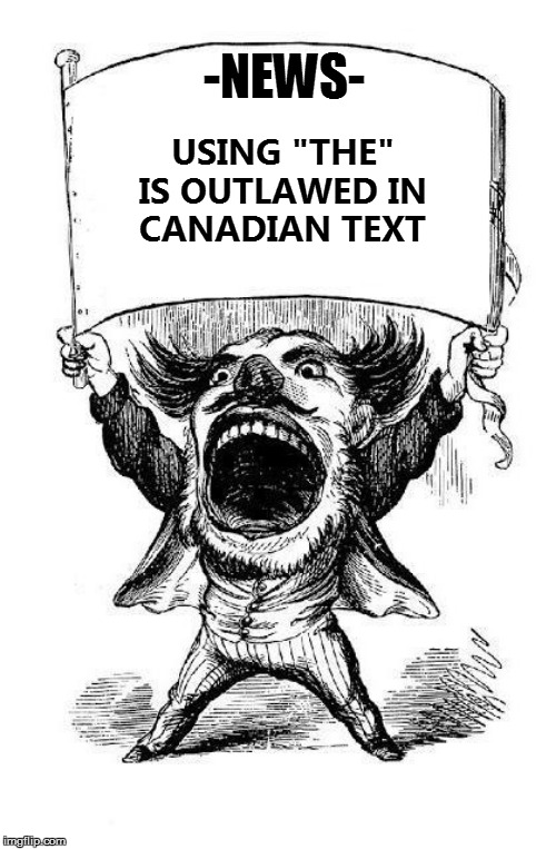 -NEWS- USING "THE" IS OUTLAWED IN CANADIAN TEXT | made w/ Imgflip meme maker