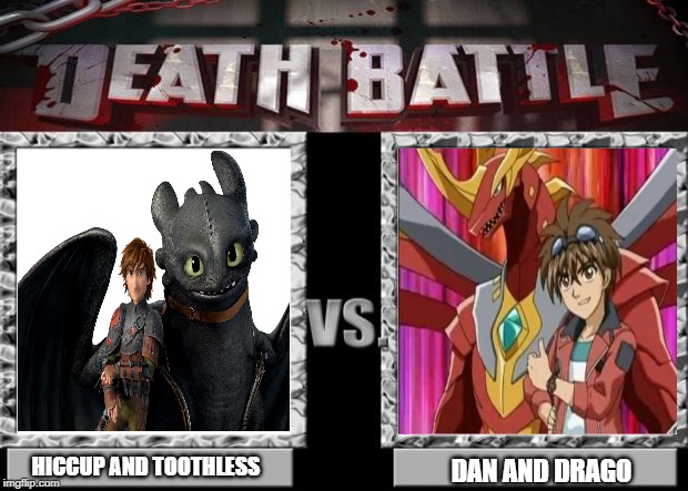 death battle | HICCUP AND TOOTHLESS; DAN AND DRAGO | image tagged in death battle | made w/ Imgflip meme maker