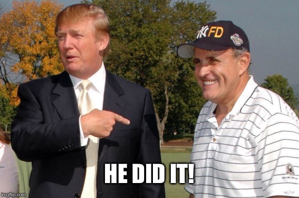 Rudy did it. | HE DID IT! | image tagged in rudy did it | made w/ Imgflip meme maker