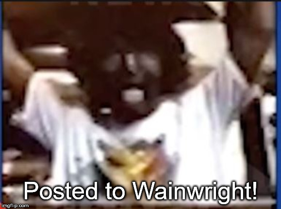Trudeau | Posted to Wainwright! | image tagged in trudeau,wainwright,posted,blackface | made w/ Imgflip meme maker