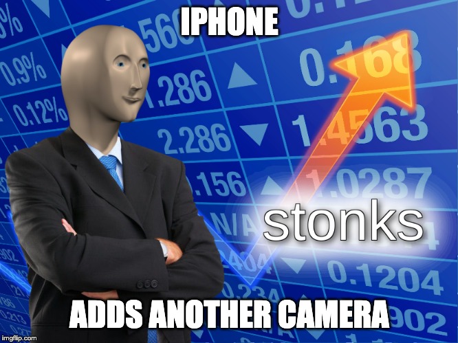 stonks | IPHONE; ADDS ANOTHER CAMERA | image tagged in stonks | made w/ Imgflip meme maker