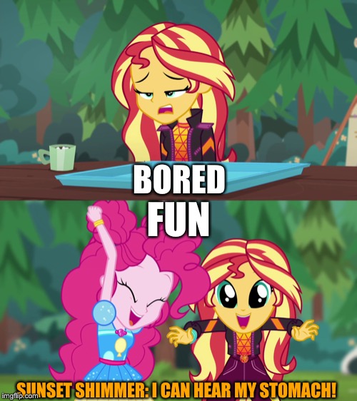 Sunset Shimmer’s feelings | BORED; FUN; SUNSET SHIMMER: I CAN HEAR MY STOMACH! | image tagged in mlp,equestria girls,pinkie pie,sunset shimmer,stomach,fun | made w/ Imgflip meme maker