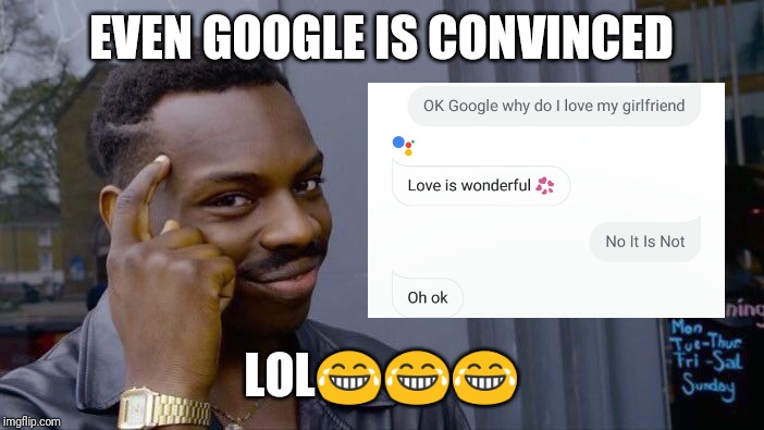 Roll Safe Think About It Meme | EVEN GOOGLE IS CONVINCED; LOL😂😂😂 | image tagged in memes,roll safe think about it | made w/ Imgflip meme maker