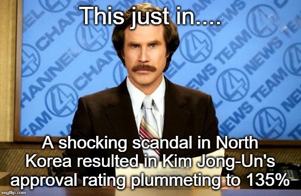 BREAKING NEWS | This just in.... A shocking scandal in North Korea resulted in Kim Jong-Un's approval rating plummeting to 135% | image tagged in breaking news | made w/ Imgflip meme maker