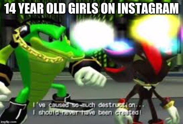 14 YEAR OLD GIRLS ON INSTAGRAM | image tagged in gaming | made w/ Imgflip meme maker
