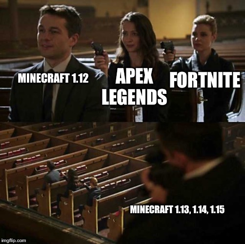 Stick up | MINECRAFT 1.12; APEX LEGENDS; FORTNITE; MINECRAFT 1.13, 1.14, 1.15 | image tagged in stick up | made w/ Imgflip meme maker
