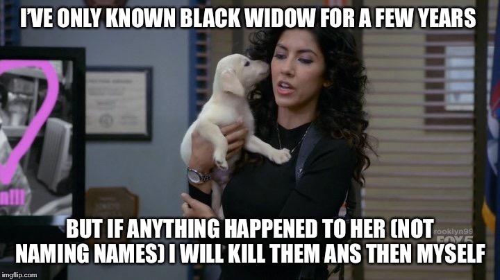 I’VE ONLY KNOWN BLACK WIDOW FOR A FEW YEARS; BUT IF ANYTHING HAPPENED TO HER (NOT NAMING NAMES) I WILL KILL THEM AND THEN MYSELF | made w/ Imgflip meme maker