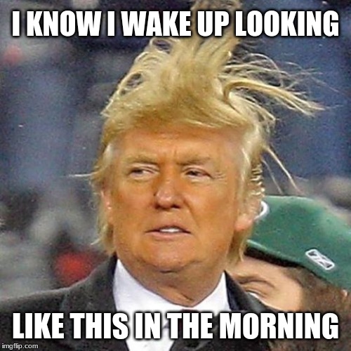 I KNOW I WAKE UP LOOKING; LIKE THIS IN THE MORNING | image tagged in blah blah blah,warning sign | made w/ Imgflip meme maker