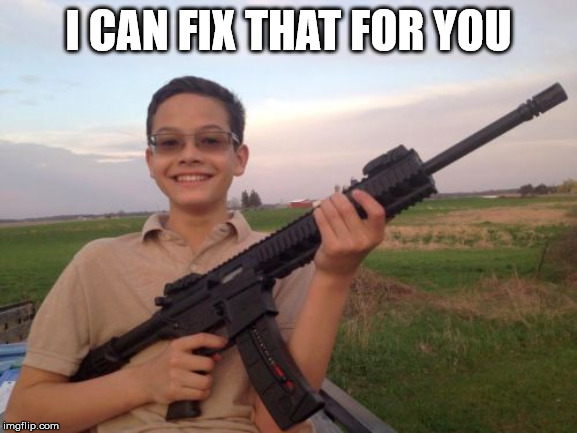 School shooter calvin | I CAN FIX THAT FOR YOU | made w/ Imgflip meme maker