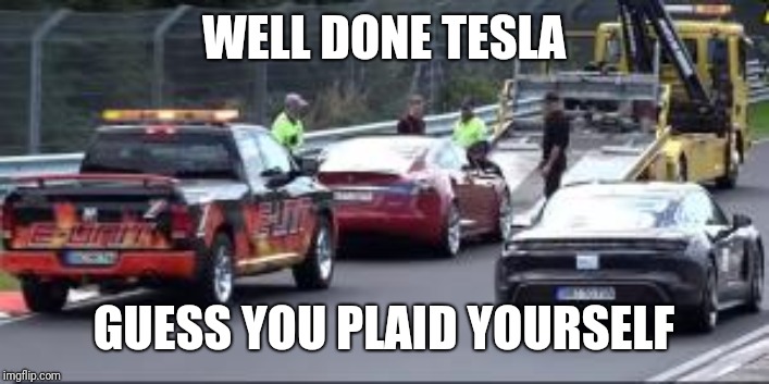 Taycan vs Taycant | WELL DONE TESLA; GUESS YOU PLAID YOURSELF | image tagged in taycan vs taycant | made w/ Imgflip meme maker