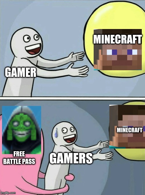 Running Away Balloon | MINECRAFT; GAMER; MINECRAFT; FREE BATTLE PASS; GAMERS | image tagged in memes,running away balloon | made w/ Imgflip meme maker