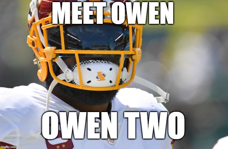 Owen Two | MEET OWEN; OWEN TWO | image tagged in 0 and 2,owen two,washington redskins,redskins | made w/ Imgflip meme maker