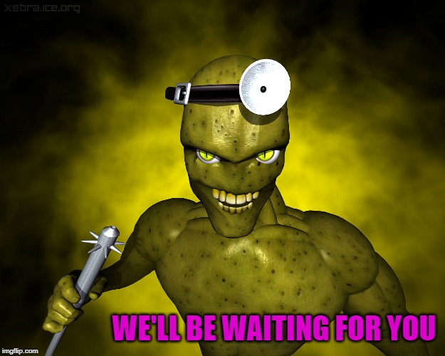 WE'LL BE WAITING FOR YOU | made w/ Imgflip meme maker