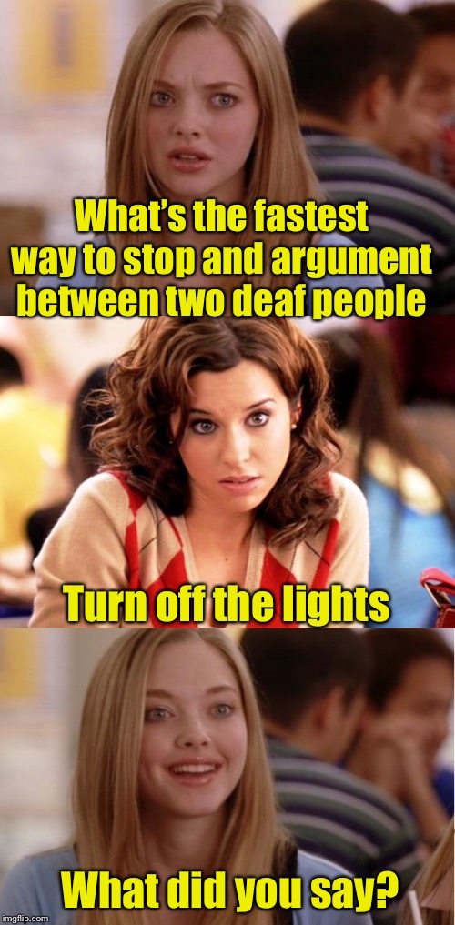 Blonde Pun | What’s the fastest way to stop and argument between two deaf people; Turn off the lights; What did you say? | image tagged in blonde pun | made w/ Imgflip meme maker