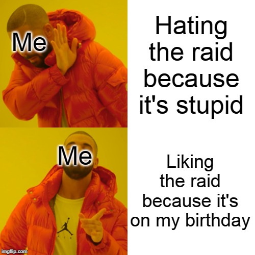 Drake Hotline Bling | Hating the raid because it's stupid; Me; Liking the raid because it's on my birthday; Me | image tagged in memes,drake hotline bling,area 51,storm area 51 | made w/ Imgflip meme maker