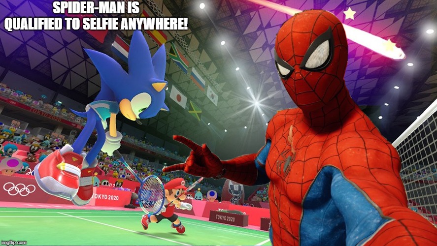 Spider-man selfie again | SPIDER-MAN IS QUALIFIED TO SELFIE ANYWHERE! | image tagged in sonic the hedgehog,super mario,spiderman,olympics | made w/ Imgflip meme maker