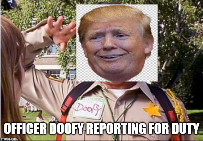 OFFICER DOOFY REPORTING FOR DUTY | made w/ Imgflip meme maker