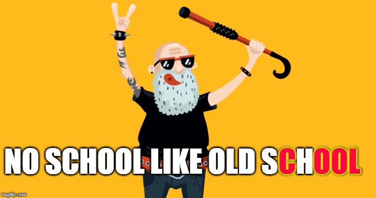 No School Like Old School | C   OOL; NO SCHOOL LIKE OLD SCHOOL | image tagged in old school,cool,no school like old school,old,old cool guys | made w/ Imgflip meme maker