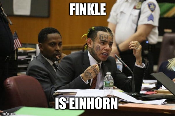 Tekashi snitching | FINKLE; IS EINHORN | image tagged in tekashi snitching | made w/ Imgflip meme maker