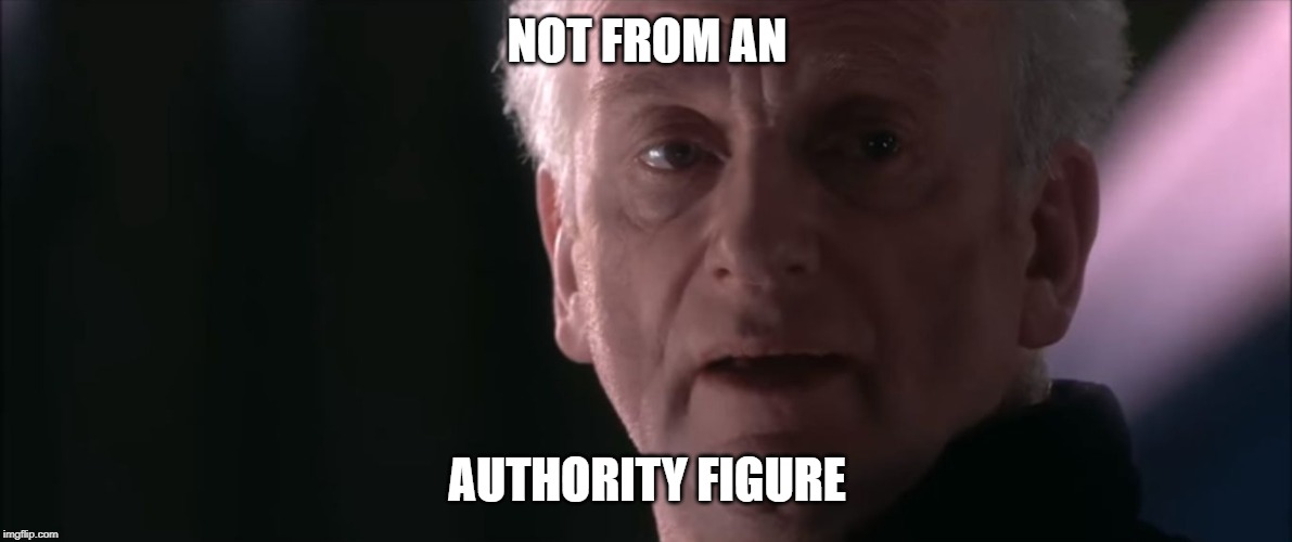NOT FROM AN AUTHORITY FIGURE | image tagged in not from a jedi | made w/ Imgflip meme maker