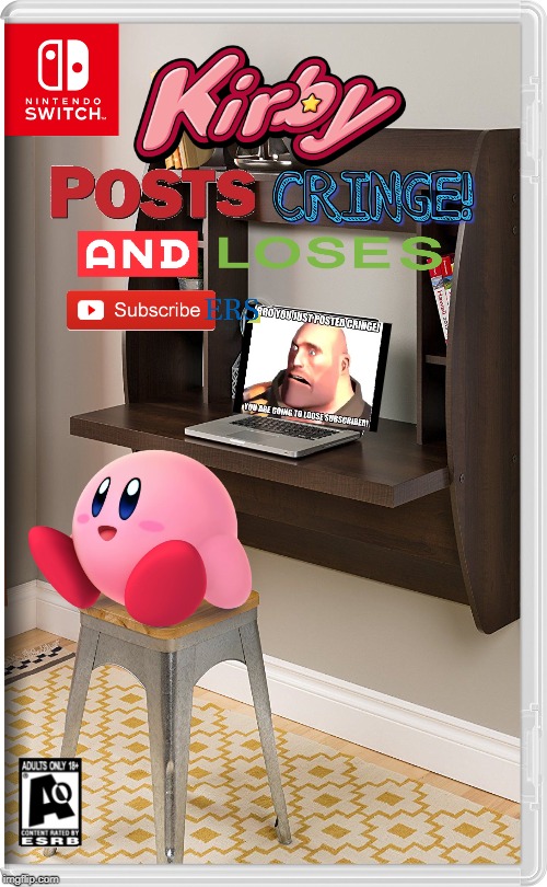 Kirby Posts Cringe And Loses Subscribers | image tagged in nintendo switch,kirby,memes,cringe,tf2 heavy | made w/ Imgflip meme maker