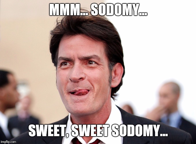 MMM... SODOMY... SWEET, SWEET SODOMY... | made w/ Imgflip meme maker