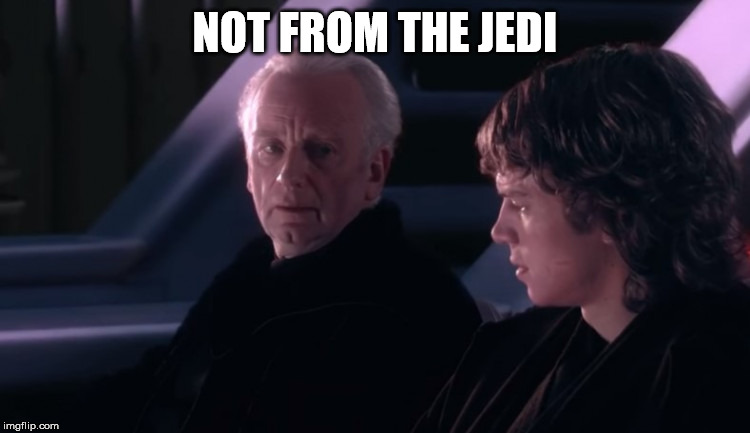 NOT FROM THE JEDI | made w/ Imgflip meme maker