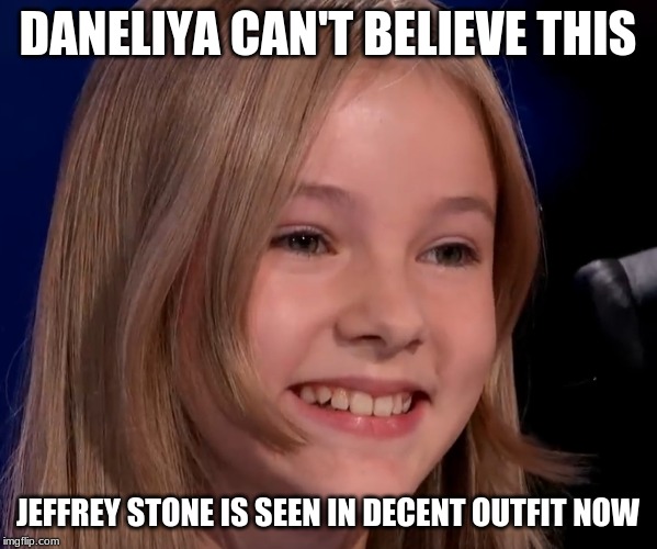 DANELIYA CAN'T BELIEVE THIS JEFFREY STONE IS SEEN IN DECENT OUTFIT NOW | made w/ Imgflip meme maker
