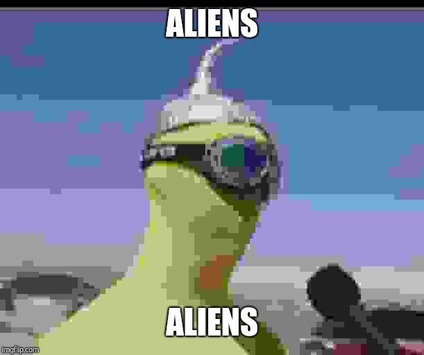 Aliens | ALIENS; ALIENS | image tagged in aliens | made w/ Imgflip meme maker