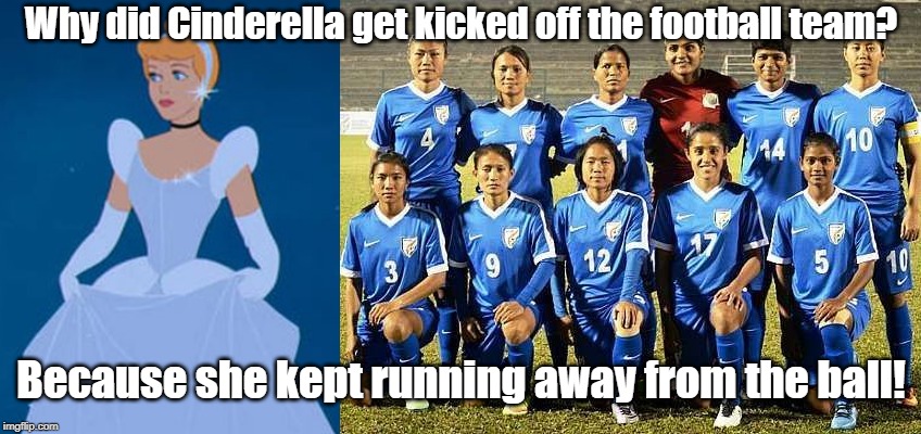 Cinderella get kicked off | Why did Cinderella get kicked off the football team? Because she kept running away from the ball! | image tagged in football | made w/ Imgflip meme maker