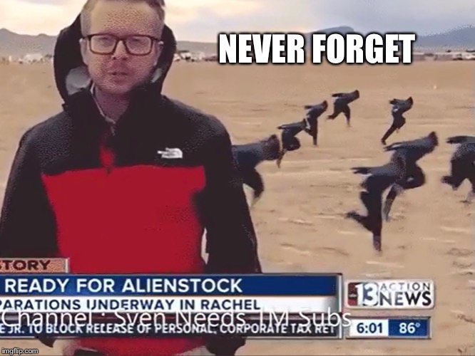 Never forget | NEVER FORGET | image tagged in naruto,storm area 51 | made w/ Imgflip meme maker