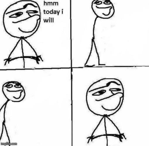 Hmm Today I Will Template