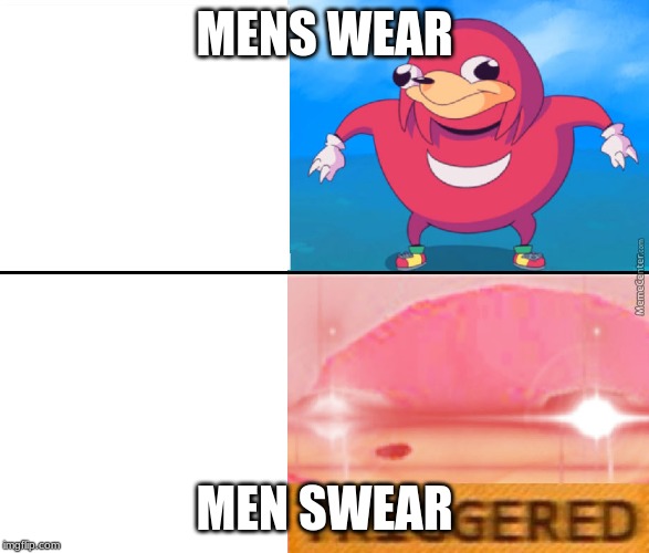 do you know the way | MENS WEAR; MEN SWEAR | image tagged in do you know the way | made w/ Imgflip meme maker