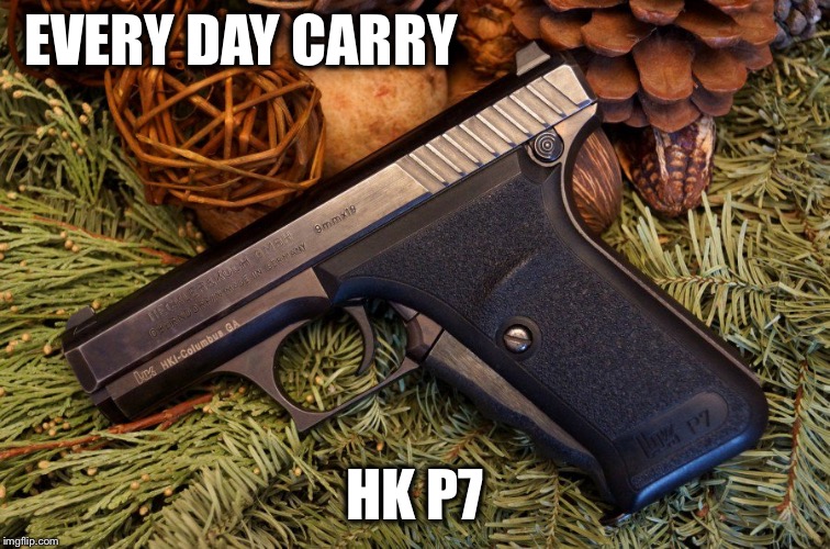EVERY DAY CARRY HK P7 | made w/ Imgflip meme maker