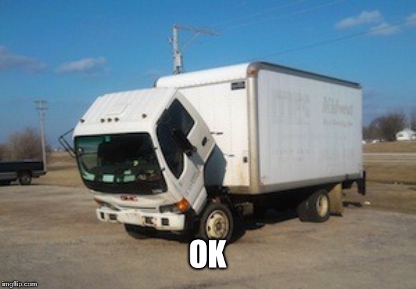 Okay Truck Meme | OK | image tagged in memes,okay truck | made w/ Imgflip meme maker