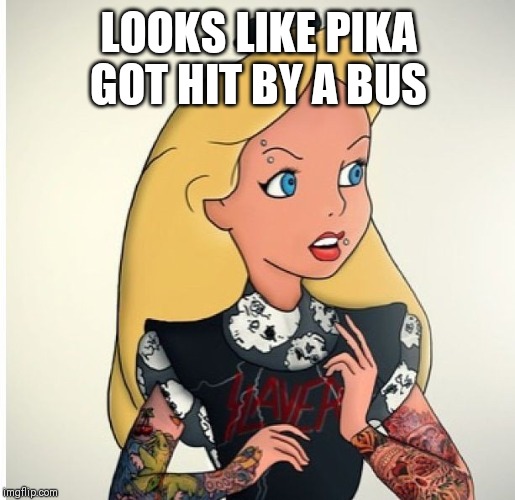 LOOKS LIKE PIKA GOT HIT BY A BUS | made w/ Imgflip meme maker
