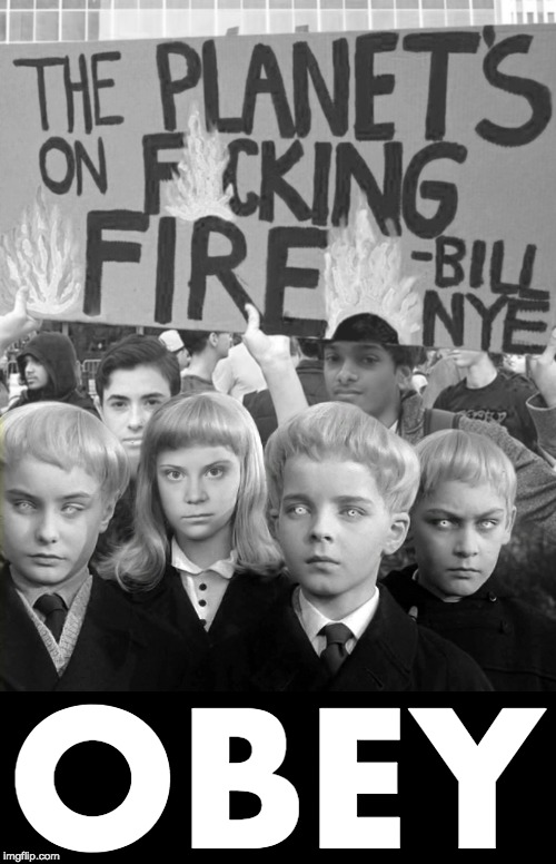 "and a child shall lead them" | OBEY | image tagged in greta thunberg,climate change | made w/ Imgflip meme maker