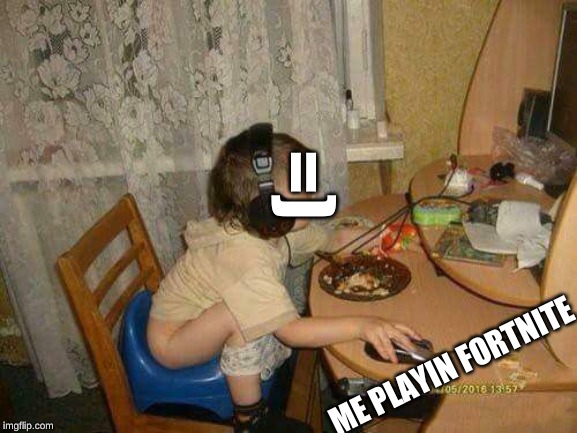 Me Playin' Fortnite | =); ME PLAYIN FORTNITE | image tagged in fortniter,fortnite,funny,meme,gaming,multitasking | made w/ Imgflip meme maker