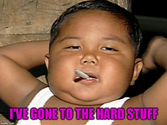 I'VE GONE TO THE HARD STUFF | made w/ Imgflip meme maker