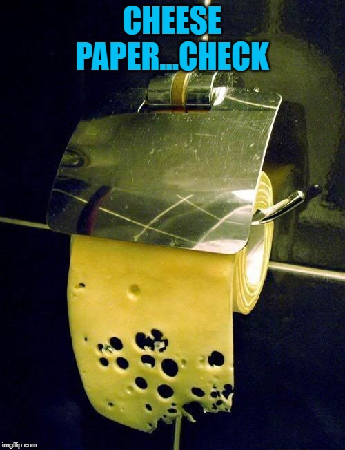 CHEESE PAPER...CHECK | made w/ Imgflip meme maker