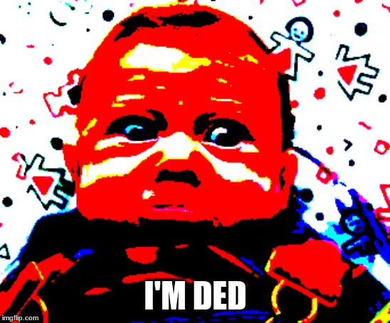 I'M DED | made w/ Imgflip meme maker