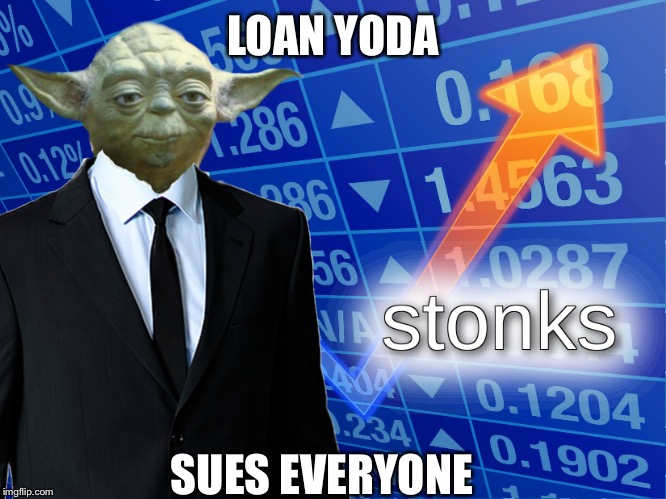 Loan Yoda Stonks | LOAN YODA; SUES EVERYONE | image tagged in memes,stonks | made w/ Imgflip meme maker