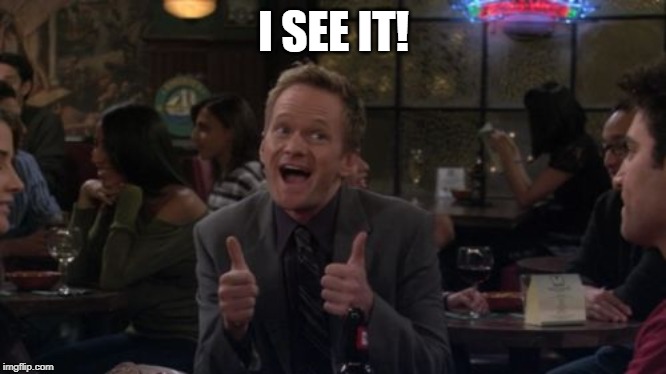 Barney Stinson Win Meme | I SEE IT! | image tagged in memes,barney stinson win | made w/ Imgflip meme maker