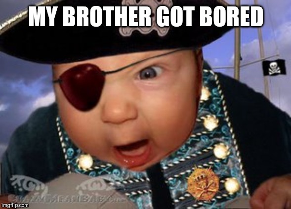 Image Tagged In Crazy Mean Baby Pirate Imgflip