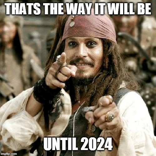 POINT JACK | THATS THE WAY IT WILL BE UNTIL 2024 | image tagged in point jack | made w/ Imgflip meme maker